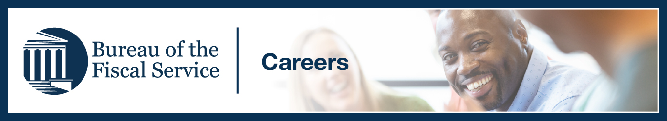 Bureau of the Fiscal Service U.S. Department of the Treasury (logo) Careers